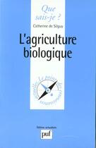 Couverture du livre « L'agriculture biologique qsj 2632 » de Silguy (De) C aux éditions Que Sais-je ?