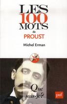 Couverture du livre « Les 100 mots de Proust » de Michel Erman aux éditions Que Sais-je ?