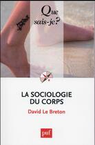 Couverture du livre « La sociologie du corps (9e édition) » de David Le Breton aux éditions Que Sais-je ?