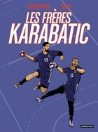 Couverture du livre « Les Frères Karabatic » de Nejib et Christopher aux éditions Casterman