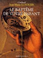 Couverture du livre « Le baptême de votre enfant » de Jean-Marie Lustiger aux éditions Mame