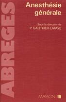 Couverture du livre « Ansthésie générale » de Pierre Gauthier-Lafaye aux éditions Elsevier-masson