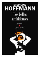 Couverture du livre « Les belles ambitieuses » de Stephane Hoffmann aux éditions Albin Michel