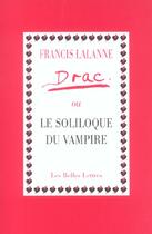 Couverture du livre « Drac Ou Le Soliloque Du Vampire » de Francis Lalanne aux éditions Belles Lettres