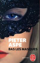Couverture du livre « Bas les masques » de Pieter Aspe aux éditions Le Livre De Poche