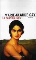 Couverture du livre « La passion Inès » de Marie-Claude Gay aux éditions Presses De La Cite