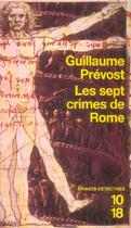 Couverture du livre « Les sept crimes de rome » de Guillaume Prevost aux éditions 10/18