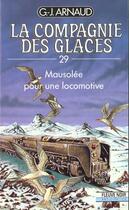 Couverture du livre « La compagnie des glaces t.29 : mausolée pour une locomotive » de Georges-Jean Arnaud aux éditions Fleuve Editions