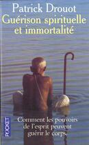 Couverture du livre « La Guerison Spirituelle De L'Immortalite » de Patrick Drouot aux éditions Pocket