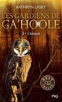 Couverture du livre « Les gardiens de Ga'hoole Tome 3 : l'assaut » de Kathryn Lasky aux éditions Pocket Jeunesse