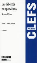 Couverture du livre « Les libertés en questions t.1 ; cadre juridique (9e édition) » de Bernard Stirn aux éditions Lgdj