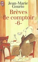 Couverture du livre « Brèves de comptoir t.6 » de Jean-Marie Gourio aux éditions J'ai Lu