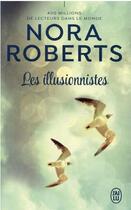 Couverture du livre « Les illusionnistes » de Nora Roberts aux éditions J'ai Lu