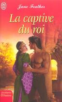 Couverture du livre « Captive du roi (la) » de Jane Feather aux éditions J'ai Lu