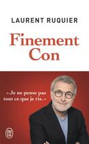 Couverture du livre « Finement con » de Laurent Ruquier aux éditions J'ai Lu