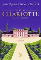 Couverture du livre « Avant les Bridgerton : la reine Charlotte » de Shonda Rhimes et Julia Quinn aux éditions J'ai Lu