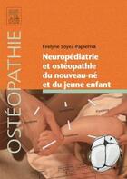 Couverture du livre « Neuropédiatrie et ostéopathie du nouveau-né et du jeune enfant » de Evelyne Soyez-Papiernik aux éditions Elsevier-masson
