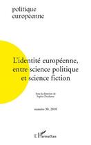 Couverture du livre « L'identité européenne, entre science politique et science fiction » de  aux éditions Editions L'harmattan