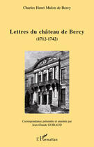 Couverture du livre « Lettres du château de Bercy ; 1712-1742 » de Charles Henri Malon De Bercy aux éditions Editions L'harmattan