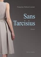 Couverture du livre « Sans tarcisius » de Dubost-Luciani F. aux éditions Amalthee