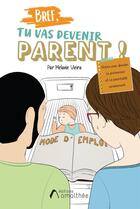 Couverture du livre « Bref, tu vas devenir parent ! notes pour aborder la grossesse et la parentalité sereinement » de Melanie Vieira aux éditions Amalthee