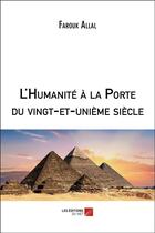 Couverture du livre « L'humanité à la porte du vingt-et-unième siècle » de Farouk Allal aux éditions Editions Du Net