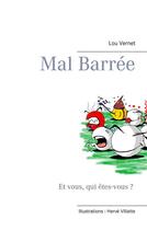 Couverture du livre « Mal barrée ; et vous, qui êtes-vous ? » de Lou Vernet et Herve Villate aux éditions Books On Demand