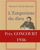 Couverture du livre « L'Empreinte du dieu : Prix Goncourt 1936 » de Maxence Van Der Meersch aux éditions Books On Demand