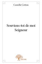 Couverture du livre « Souviens-toi de moi seigneur » de Camille Cotton aux éditions Edilivre