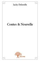 Couverture du livre « Contes & nouvelle » de Jacky Delavelle aux éditions Edilivre