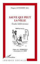 Couverture du livre « Sauve qui peut la ville ; études lefebvriennes » de Hugues Lethierry aux éditions Editions L'harmattan