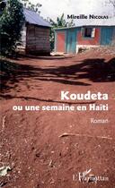 Couverture du livre « Koudeta ou une semaine en Haïti » de Mireille Nicolas aux éditions L'harmattan