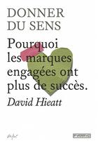 Couverture du livre « Donner du sens ; pourquoi les marques engagées ont plus de succès » de David Hieatt aux éditions Pyramyd