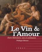 Couverture du livre « Le vin & l'amour ; entre littérature, sexe et sentiments » de Philippe Brenot aux éditions Feret