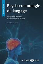 Couverture du livre « Psycho-neurologie du langage ; le sens du langage et des objets du monde » de Jean-Pierre Rossi aux éditions Solal