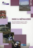 Couverture du livre « Inox et métallerie ; recommandations pour le choix la mise en oeuvre et l entretien » de  aux éditions Sebtp