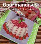 Couverture du livre « Gourmandises à broder et à coudre » de Catherine Martini aux éditions Tutti Frutti