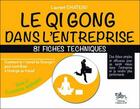Couverture du livre « Le qi gong dans l'entreprise ; 81 fiches techniques t.2 » de Laurent Chateau aux éditions Chariot D'or