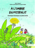 Couverture du livre « A l'ombre du pissenlit : Chroniques botaniques en pleine herbe » de Alice C. Roussel aux éditions Terre Vivante