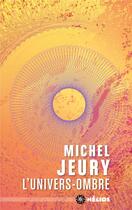 Couverture du livre « L'univers-ombre » de Michel Jeury aux éditions Moutons Electriques