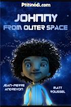 Couverture du livre « Johnny from Outer Space » de Jean-Pierre Andrevon et Matthieu Roussel aux éditions Ptitinedi.com