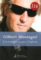 Couverture du livre « J'ai toujours su que c'était toi » de Gilbert Montagne aux éditions Les Editions Retrouvees