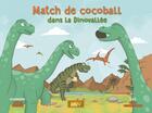 Couverture du livre « Match de cocoball dans la dinovallee [kamishibai] » de Conchaudron/Berenger aux éditions Mk67