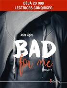 Couverture du livre « Bad for me Tome 2 » de Anita Rigins aux éditions Butterfly