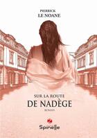 Couverture du livre « Sur la route de Nadège » de Pierrick Le Noane aux éditions Spinelle