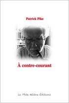 Couverture du livre « A contre courant » de Pike Patrick aux éditions La Ptite Helene