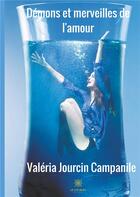 Couverture du livre « Démons et merveilles de l'amour » de Valeria Jourcin-Campanile aux éditions Le Lys Bleu