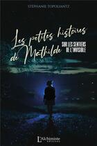 Couverture du livre « Les petites histoires de Mathilde : sur les sentiers de l'invisible » de Stephanie Topoliantz aux éditions L'alchimiste