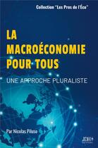 Couverture du livre « La macroéconomie pour tous : Une approche pluraliste, pour tout public et préparation aux concours administratifs, Licence Eco-Gestion, Licence AES, BUT GEA, Sciences Politiques » de Nicolas Piluso aux éditions Jdh