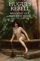 Couverture du livre « Rien n'est vice, rien n'est péché : romans, nouvelles, poèmes » de Hugues Rebell aux éditions Bouquins